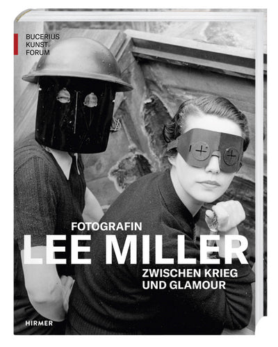 Lee Miller. Fotografin zwischen Krieg und Glamour