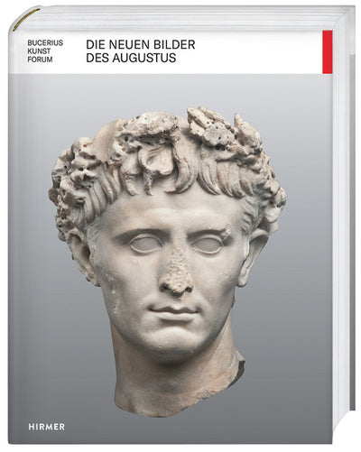 Die Neuen Bilder des Augustus. Macht und Medien im Antiken Rom